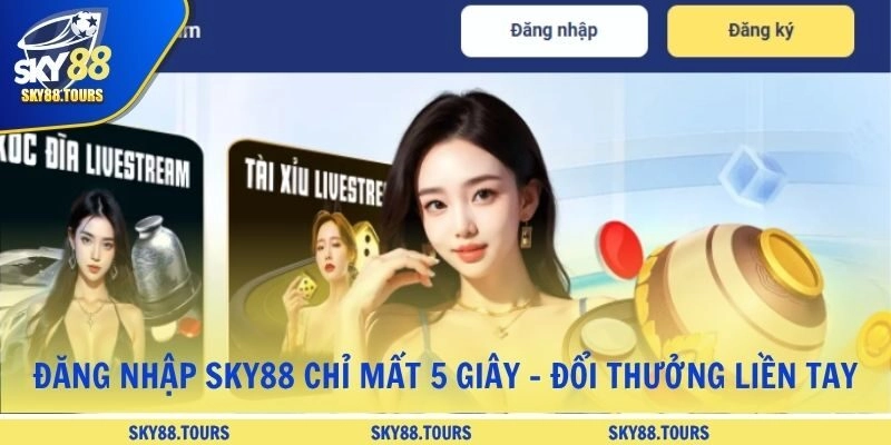 Đăng Nhập Sky88 Chỉ Mất 5 Giây - Đổi Thưởng Liền Tay