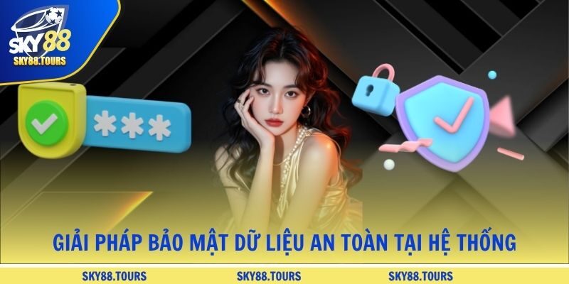 Giải pháp bảo mật dữ liệu an toàn tại hệ thống