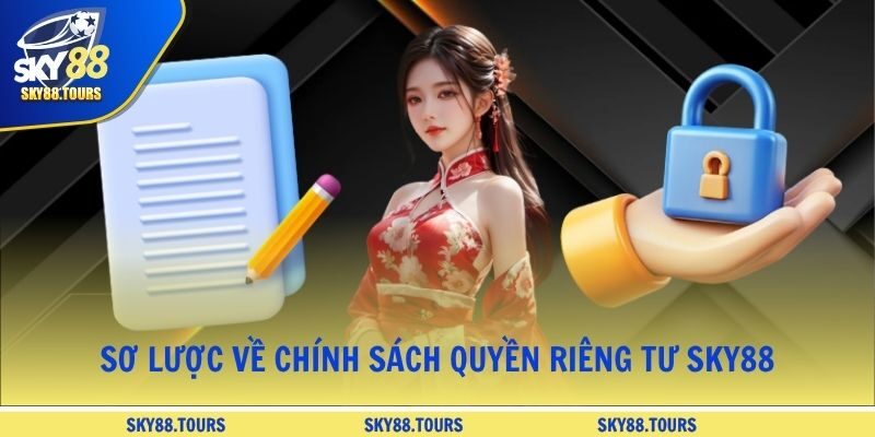 Sơ lược về chính sách quyền riêng tư SKY88